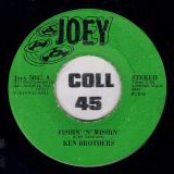 Ken Brothers – Fishin’ ‘N’ Wishin’ b/w Let’s Part Tomorrow – Joey 7″