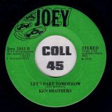 Ken Brothers – Fishin’ ‘N’ Wishin’ b/w Let’s Part Tomorrow – Joey 7″