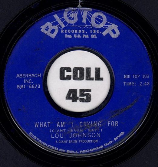 Lou Johnson - What Am I Crying For b/w Anytime - Big Top 7"