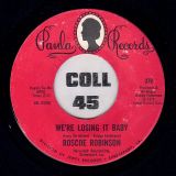 Roscoe Robinson – We’re Losing It Baby b/w We Got A Good Thing Going – Paula 7″