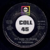 The Impressions – You’ve Got Me Runnin’ b/w It’s Hard To Believe – ABC 7″
