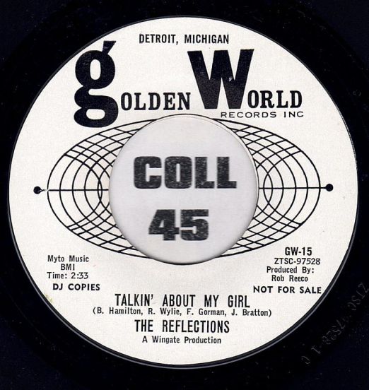 The Reflections - Talkin' About My Girl b/w Oowee Now Now - Golden World DJ 7"