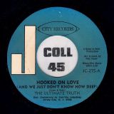 The Ultimate Truth – Hooked On Love (And We Just Don’t Know How Deep) b/w Take A Little Time – City 7″