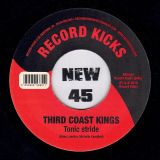 Third Coast Kings – Give Me Your Love b/w Tonic Stride – Record Kicks IT 7″