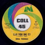 Ural Thomas – Can You Dig It? b/w I’m A Whole New Thing – UNI 7″