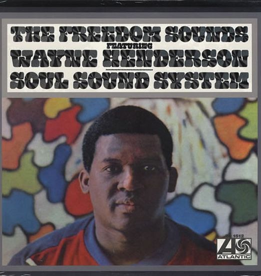 The Freedom Sounds Featuring Wayne Henderson - Soul Sound System - Atlantic LP