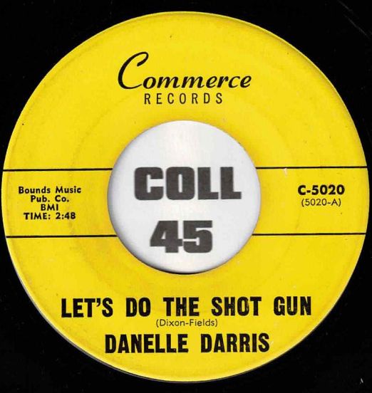 Danelle Darris - Let's Do The Shot Gun b/w Don't Love Me And Leave Me - Commerce 7"
