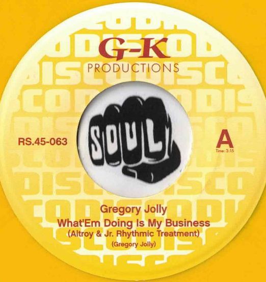 Gregory Jolly - What 'Em Doing Is My Business (Altroy & JR. Rhythmic Treatment) b/w Original Version - Record Shack AT Art Design DJ 7"