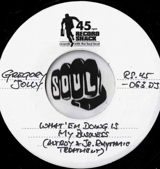 Gregory Jolly - What'Em Doing Is My Business (Altroy & Jr. Rhythmic Treatment) b/w Original version - Record Shack AT DJ 7"