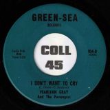 Pearlean Gray And The Passengers – I Don’t Want To Cry b/w The Love Of My Man – Green-Sea 7″