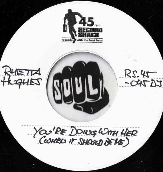 Rhetta Hughes - You’re Doing With Her (When It Should Be Me) b/w Cry Myself To Sleep - Record Shack AT DJ 7"