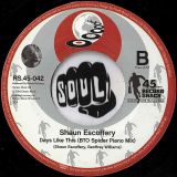 Shaun Escoffery – Days Like This (Spinna Vocal Mix BTO Spider 45ed) b/w BTO Spider Piano Mix – Record Shack AT 7″