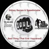 Sidney Barnes & Speedometer – Best Thing (That Ever Happened) b/w If I Could Only Be Sure – Record Shack AT 7″