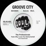 The Professionals – That’s Why I Love You (Alternative Take) b/w Instrumental – Record Shack AT Groove City DJ 7″