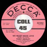 Tony Ashley – I Can’t Put You Down b/w We Must Have Love – Decca DJ 7″