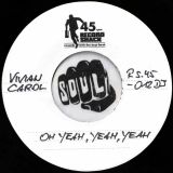 Vivian Carol – Oh Yeah, Yeah, Yeah b/w Oh Yeah, Yeah, Yeah (Alternate Version) – Record Shack AT DJ 7″