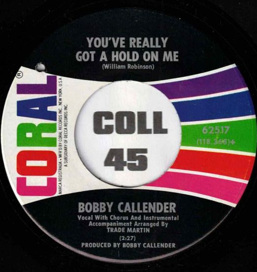 Bobby Callender - You've Really Got A Hold On Me b/w I Can't Get Over You (Ooh La La, La La) - Coral 7"