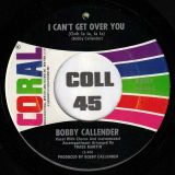 Bobby Callender – You’ve Really Got A Hold On Me b/w I Can’t Get Over You (Ooh La La, La La) – Coral 7″