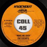 The Escorts – Make Me Over b/w Love Is Like A Dream – Knockout 7″