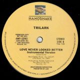 Trilark – Love Never Looked Better b/w Instrumental – Handshake DJ 12″