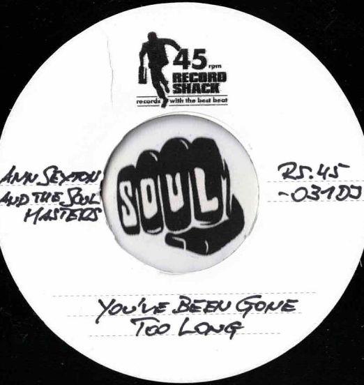 Ann Sexton And The Soul Masters - You've Been Gone Too Long b/w I Still Love You - Record Shack AT DJ 7"