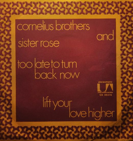 Cornelius Brothers And Sister Rose - Too Late To Turn Back Now b/w Lift Your Love Higher - UA IT 7"