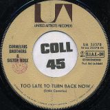 Cornelius Brothers And Sister Rose – Too Late To Turn Back Now b/w Lift Your Love Higher – UA IT 7″