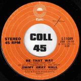 Jimmy Gray Hall – Be That Way b/w Possessed By The Moon – Epic 7″