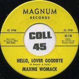 Maxine Womack – When You’re Through b/w Hello, Lover Goodbye – Magnum 7″