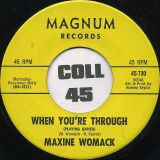 Maxine Womack – When You’re Through b/w Hello, Lover Goodbye – Magnum 7″
