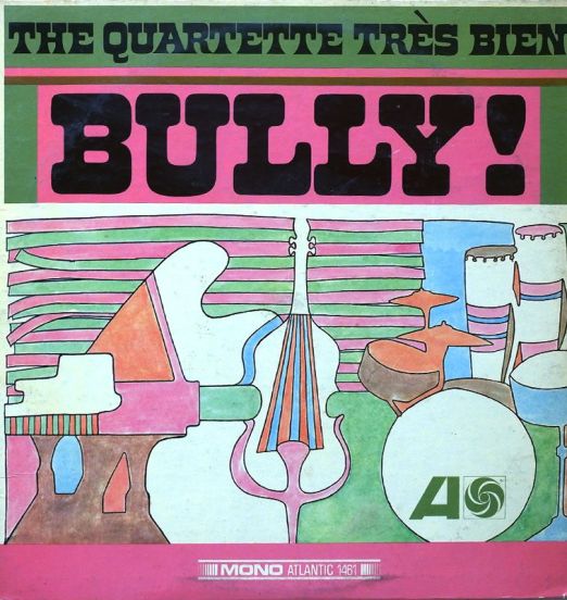 The Quartette Très Bien - Bully! - Atlantic LP
