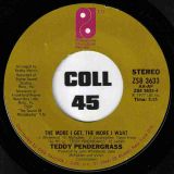 Teddy Pendergrass – The More I Get, The More I Want b/w The Whole Towns Laughing At Me – PIR 7″