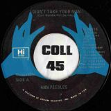 Ann Peebles – I Didn’t Take Your Man b/w Being Here With You – Hi 7″