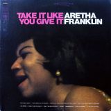 Aretha Franklin – Take It Like You Give It – Columbia LP