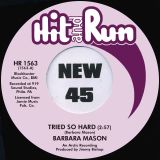 Barbara Mason – Tried So Hard b/w Radio Edit – Hit And Run UK 7″