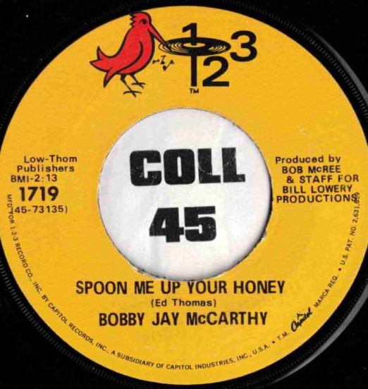 Bobby Jay McCarthy - Spoon Me Up Your Honey b/w Searching For The High Road - 123 7"