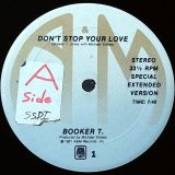 Booker T – Don’t Stop Your Love b/w I Came To Love You – A&M – 12″