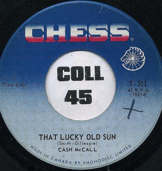 Cash McCall - That Lucky Old Sun b/w You Mean Everything To Me - Chess CN 7"
