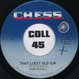 Cash McCall – That Lucky Old Sun b/w You Mean Everything To Me – Chess CN 7″