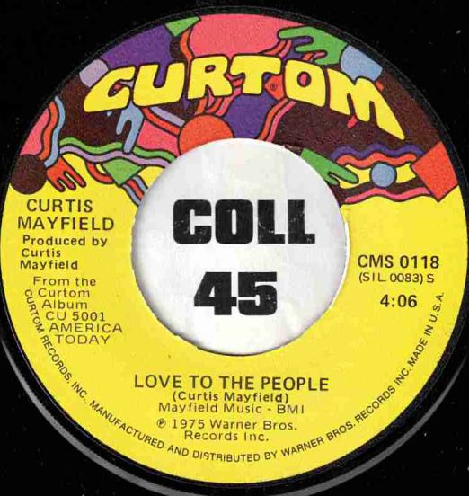 Curtis Mayfield - Love To The People b/w Only You Babe - Curtom 7"