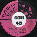 Larry & The Hippies – Gimme Some Of Yours (I’ll Give You Some Of Mine) b/w Enough For Everybody – Toddlin Town 7″