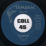 Shirley Matthews And The Big Town Girls – Count On That b/w Big Town Boy – Tamarac CN 7″