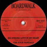 The Four Vandals – Big Strong Love In My Heart b/w Ten Times Out Of Ten – Boardwalk AT Small Hole 7″