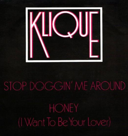 Klique - Stop Doggin' Me Around b/w Honey (I Want To Be Your Lover) - MCA NL 7"
