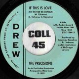 The Precisions – If This Is Love (I’d Rather Be Lonely) b/w You’ll Soon Be Gone – Drew 7″