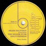 Brass Eruption Featuring The Killer Funk Disco Express – Disco Daddy b/w Explosive Matter – It’s Lava Time – Killer Funk 7″