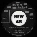 Ike Noble & The Uptights – Money Wont Change You b/w She’s Got To Be Loved – AOTN SC 7″