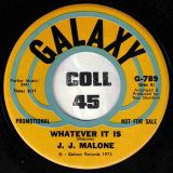 J.J. Malone – I’m So Glad b/w Whatever It Is – Galaxy DJ 7″