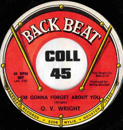 O. V. Wright - I'm Gonna Forget About You b/w I Want Everyone To Know b/w  - Back Beat 7"