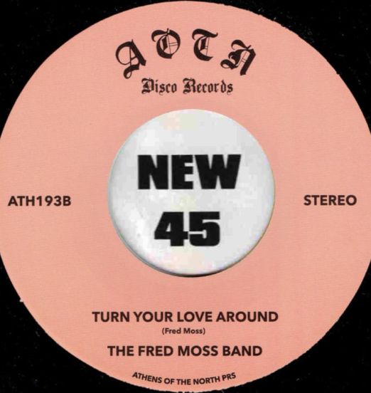 TheFredMossBand-TurnYourLoveAround-AthensOfTheNorthSc45LABELBPROTO
